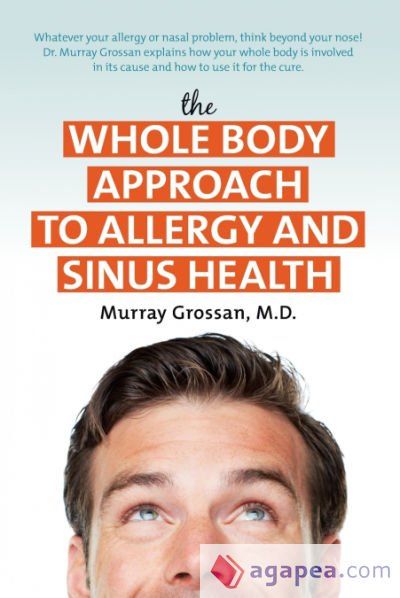 The Whole Body Approach to Allergy and Sinus Health The Whole Body Approach to Allergy and Sinus Health