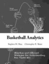 Basketball Analytics: Objective and Efficient Strategies for Understanding How Teams Win