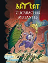 Bat Pat 37. Cucarachas mutantes