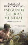 Batallas desconocidas de la Segunda Guerra Mundial