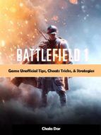 Portada de Battlefield 1 Game Unofficial Tips, Cheats Tricks, & Strategies (Ebook)