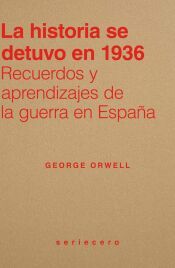 Portada de La historia se detuvo en 1936: Recuerdos y aprendizajes de la guerra en Espa&ntilde;a
