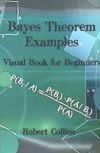 Bayes Theorem Examples: Visual Book for Beginners