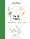 Be + Happy (ideas prácticas para ser + feliz)