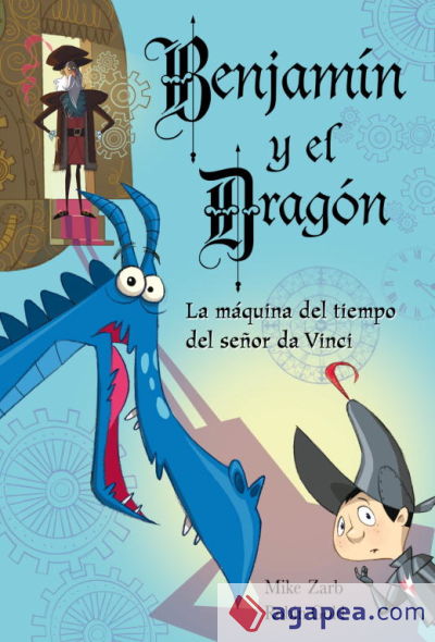 Benjamín y el dragón. La máquina del tiempo del señor da Vinci