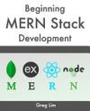 Beginning MERN Stack: Build and Deploy a Full Stack MongoDB, Express, React, Node.js App