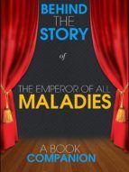 Portada de The Emperor of All Maladies - Behind the Story (A Book Compa (Ebook)