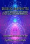 Being Infinite: An Entheogenic Odyssey Into the Limitless Eternal: A Memoir from Ayahuasca to Zen