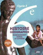 Portada de Histoire Géographie: enseignement moral et civique, 6 ème, Cycle 3