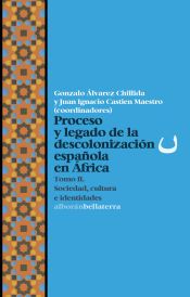 Portada de Proceso y legado de la descolonizaci&oacute;n espa&ntilde;ola en &Aacute;frica T2