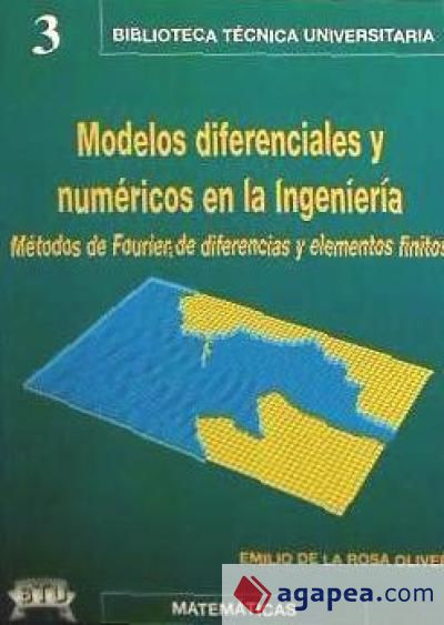 Modelos diferenciales y numéricos en la ingeniería: métodos de Fourier, de diferencias y de elementos finitos