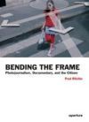 Bending the Frame: Photojournalism, Documentary, and the Citizen