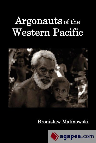 Argonauts of the Western Pacific; An Account of Native Enterprise and Adventure in the Archipelagoes of Melanesian New Guinea