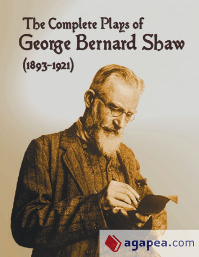 The Complete Plays of George Bernard Shaw (1893-1921), 34 Complete and Unabridged Plays Including