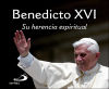 Benedicto XVI: Su herencia espiritual