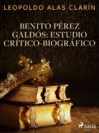 Portada de Benito P&eacute;rez Gald&oacute;s: Estudio Cr&iacute;tico-Biogr&aacute;fico (Ebook)