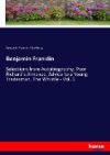Benjamin Franklin: Selections from Autobiography, Poor Richard's Almanac, Advice to a Young Tradesman, The Whistle - Vol. 1