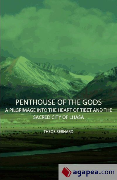 Penthouse of the Gods - A Pilgrimage into the Heart of Tibet and the Sacred City of Lhasa