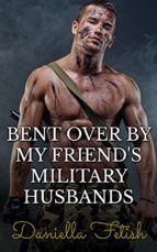 Portada de Bent Over By My Friend's Military Husbands: BBW MMMMF Cheating Erotica (Ebook)