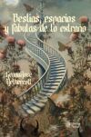 Bestias, Espacios Y F&aacute;bulas De Lo Extra&ntilde;o