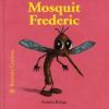 Bestioles Curioses. Mosquit Frederic