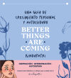 Better things are coming: Una guía de crecimiento personal y autocuidado