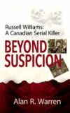 Beyond Suspicion: Russell Williams: A Canadian Serial Killer
