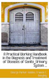 Portada de A Practical Working Handbook in the Diagnosis and Treatment of Diseases of Genito_Urinary System