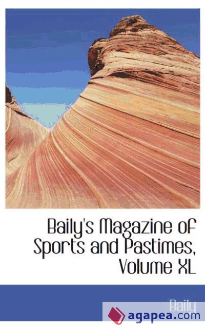 Baily's Magazine of Sports and Pastimes, Volume XL