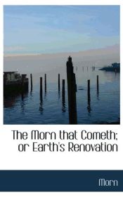 Portada de The Morn that Cometh; or Earth's Renovation