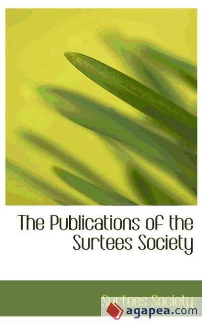 The Publications of the Surtees Society