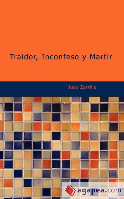 Traidor, Inconfeso y Martir