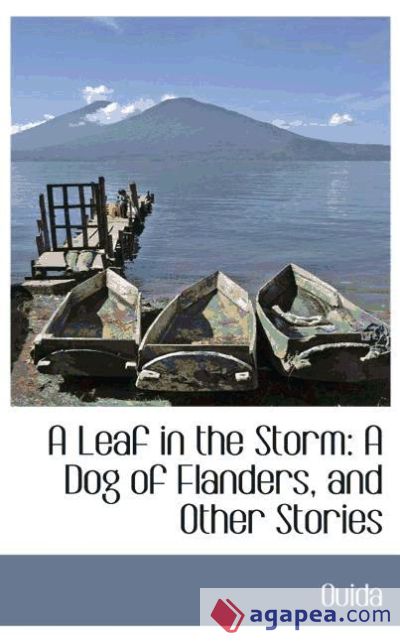 A Leaf in the Storm: A Dog of Flanders, and Other Stories