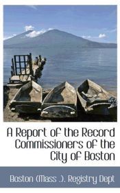 Portada de A Report of the Record Commissioners of the City of Boston