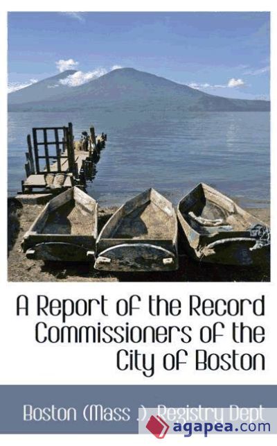 A Report of the Record Commissioners of the City of Boston