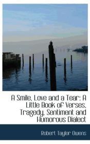 Portada de A Smile, Love and a Tear: A Little Book of Verses, Tragedy, Sentiment and Humorous Dialect