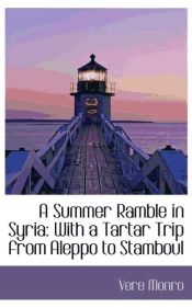 Portada de A Summer Ramble in Syria: With a Tartar Trip from Aleppo to Stamboul