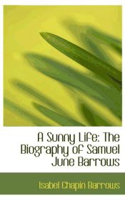 Portada de A Sunny Life: The Biography of Samuel June Barrows