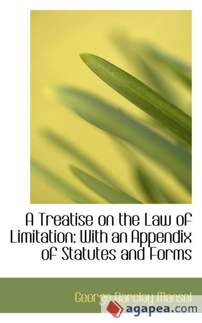 A Treatise on the Law of Limitation: With an Appendix of Statutes and Forms