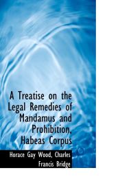 Portada de A Treatise on the Legal Remedies of Mandamus and Prohibition, Habeas Corpus