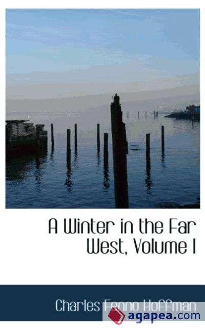 A Winter in the Far West, Volume I