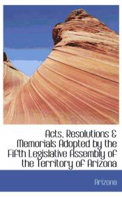 Portada de Acts, Resolutions & Memorials Adopted by the Fifth Legislative Assembly of the Territory of Arizona