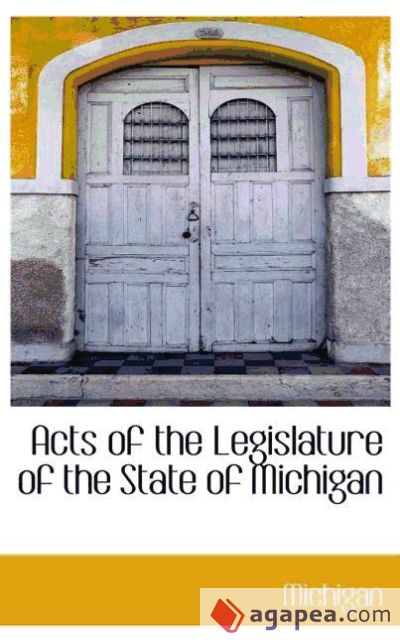 Acts of the Legislature of the State of Michigan