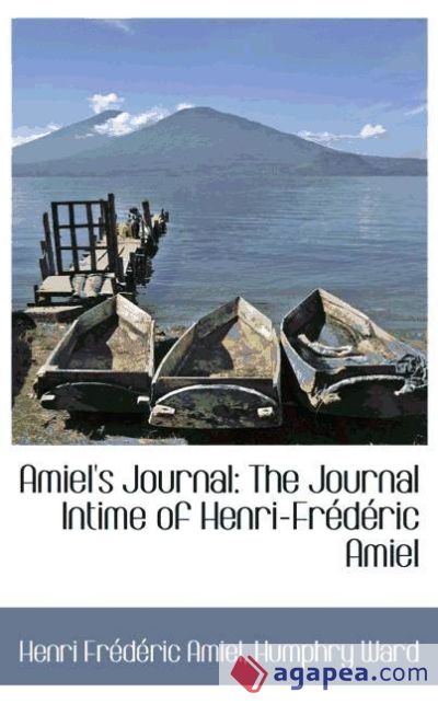 Amiel`s Journal: The Journal Intime of Henri-Frédéric Amiel