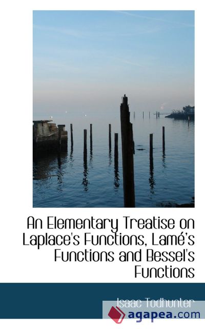 An Elementary Treatise on Laplace`s Functions, Lamé s Functions and Bessel`s Functions