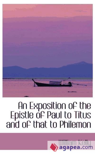 An Exposition of the Epistle of Paul to Titus and of that to Philemon