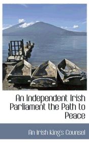 Portada de An Independent Irish Parliament the Path to Peace