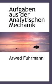 Portada de Aufgaben aus der Analytischen Mechanik