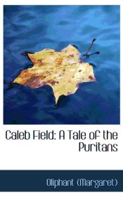 Portada de Caleb Field: A Tale of the Puritans