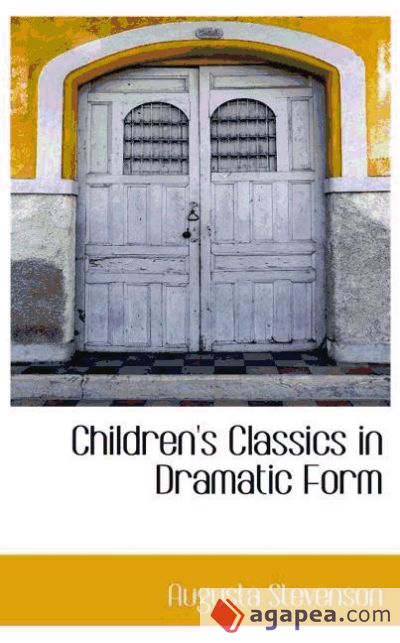 Children`s Classics in Dramatic Form